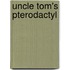 Uncle Tom's Pterodactyl