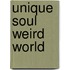Unique Soul Weird World