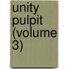 Unity Pulpit (Volume 3) door Minot Judson Savage