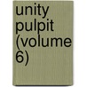 Unity Pulpit (Volume 6) by Minot Judson Savage