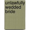 Unlawfully Wedded Bride door Noelle Marchand