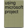 Using Microsoft Project door Tim Pyron
