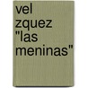 Vel Zquez "Las Meninas" by Manuela C.M. Ller
