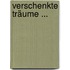Verschenkte Träume ...