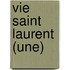 Vie Saint Laurent (Une)