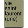 Vie Saint Laurent (Une) door Plusieurs