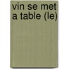 Vin Se Met A Table (Le) door Sandrine Audegond