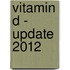 Vitamin D - Update 2012