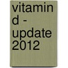 Vitamin D - Update 2012 by Jorg Reichrath