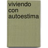 Viviendo Con Autoestima door Robert E. Alberti