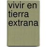 Vivir En Tierra Extrana by Jose Remesal Rodriguez
