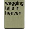 Wagging Tails In Heaven by Gary Kurz