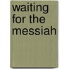 Waiting For The Messiah by Mordechai Staiman