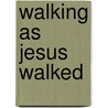 Walking As Jesus Walked door Dann Spader