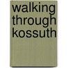 Walking Through Kossuth by William David Boling