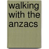 Walking With The Anzacs door Mat McLachlan
