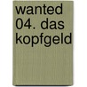 Wanted 04. Das Kopfgeld by Rrocca