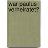 War Paulus verheiratet? by David Trobisch