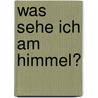 Was sehe ich am Himmel? door Stefan Seip