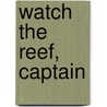 Watch The Reef, Captain door Rick Holder