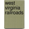 West Virginia Railroads door Bob Withers