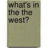 What's In The The West? door Robert Walker