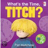 What's The Time, Titch? door Pat Hutchinson
