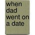 When Dad Went On A Date