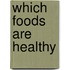 Which Foods Are Healthy