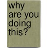 Why Are You Doing This? by Leonard Jason