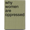 Why Women Are Oppressed by Anna; Hu Claybourne