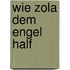 Wie Zola dem Engel half