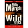 Wild Justice Unabridged door Phillip Margolin