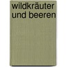 Wildkräuter Und Beeren by Helga Hofmann