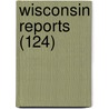 Wisconsin Reports (124) door Wisconsin Supreme Court