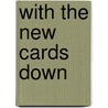 With The New Cards Down by K.F. Tingle