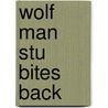 Wolf Man Stu Bites Back by Paul Martin