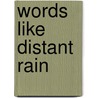Words Like Distant Rain door Tess Gallagher