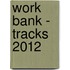 Work Bank - Tracks 2012