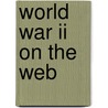 World War Ii On The Web by Richard Jensen