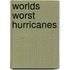 Worlds Worst Hurricanes