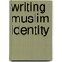 Writing Muslim Identity
