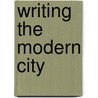 Writing The Modern City door Sarah Edwards