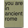 You Are in Ancient Rome by Ivan Minnis