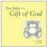 Your Baby - Gift of God door Elizabeth A. Hambrick-Stowe