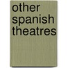 Other Spanish Theatres by Maria M. Delgado