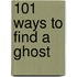 101 Ways To Find A Ghost