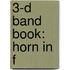 3-D Band Book: Horn In F
