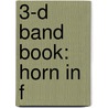 3-D Band Book: Horn In F by James Ployhar