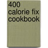 400 Calorie Fix Cookbook door Mindy Hermann
